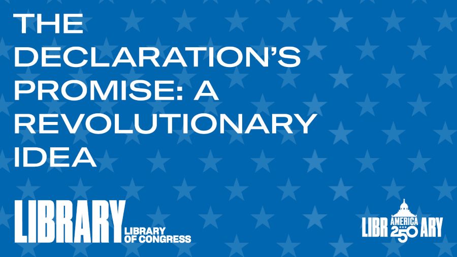 'The Declaration's Promise' at the Library of Congress