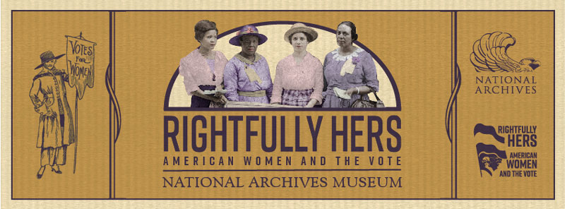 Suya legítimamente: las mujeres estadounidenses y el voto - Exposición sobre el sufragio femenino gratuito en los Archivos Nacionales de Washington, DC