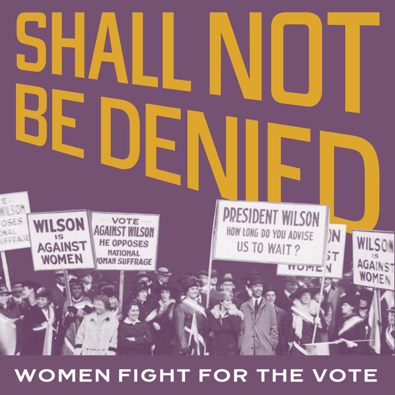 Shall Not Be Nied: Women Fight for the Vote - Exposition gratuite à la Bibliothèque du Congrès à Washington, DC